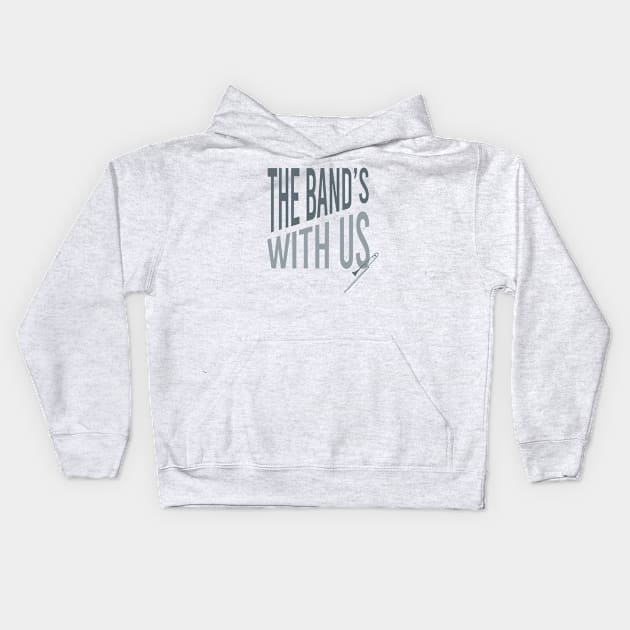 The Band's With Us Kids Hoodie by whyitsme